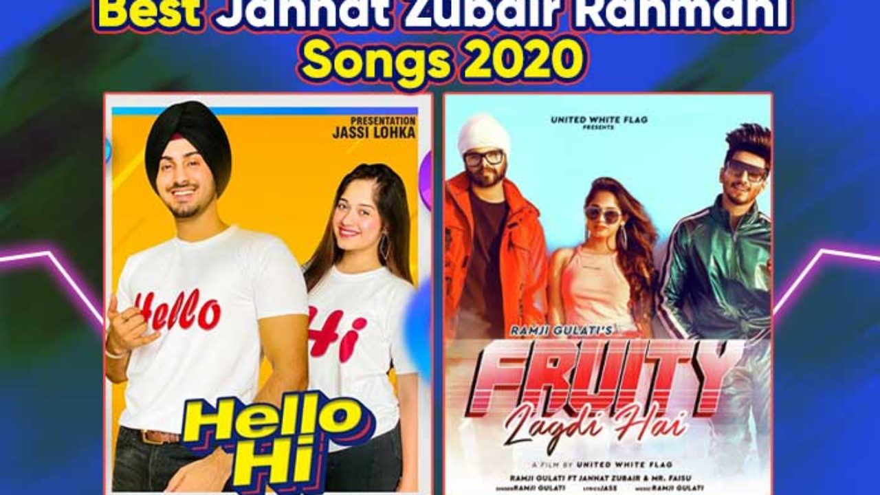 Top 13 Best Jannat Zubair Rahmani Video Songs Updated 2020 List